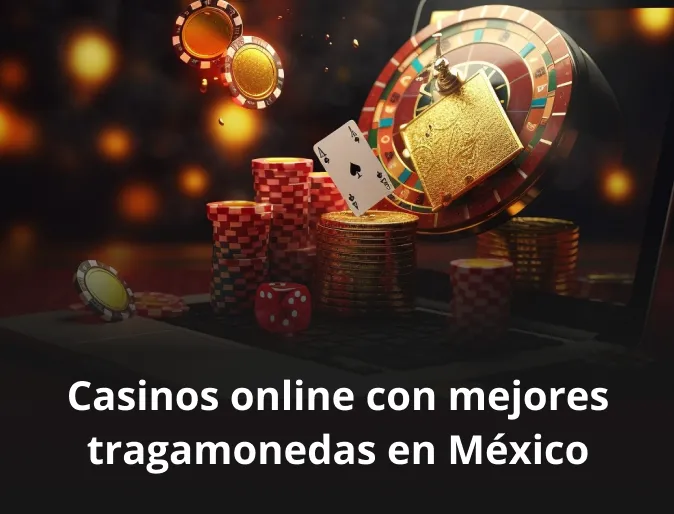 Casinos online con mejores tragamonedas en México